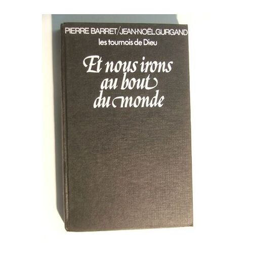 Et Nous Irons Au Bout Du Monde