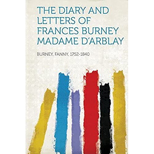 The Diary And Letters Of Frances Burney Madame D'arblay