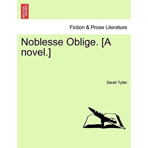 Noblesse Oblige. [A Novel.]