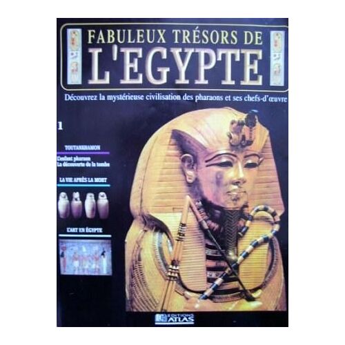 Fabuleux Trésors De L'egypte - N°1  N° 1 : Découvrez La Mystérieuse Civilisation Des Pharaons Et Ses Chefs-D'oeuvre