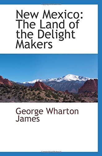 New Mexico: The Land Of The Delight Makers