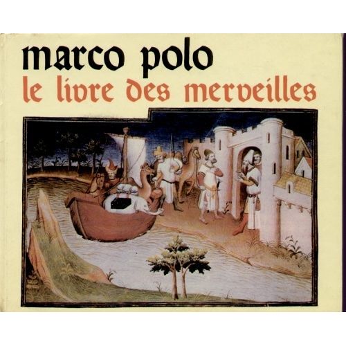 Le Livre Des Merveilles - Illustré Avec Les Miniatures Du Manuscrit Du Xve Siècle