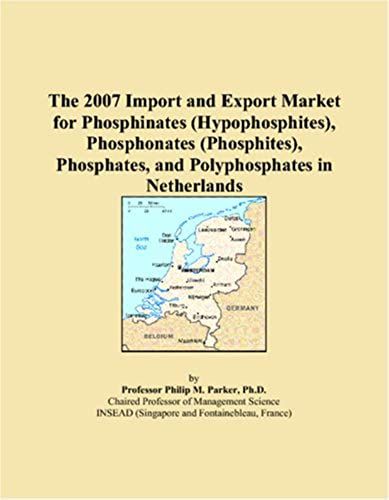The 2007 Import And Export Market For Phosphinates (Hypophosphites), Phosphonates (Phosphites), Phosphates, And Polyphosphates In Netherlands