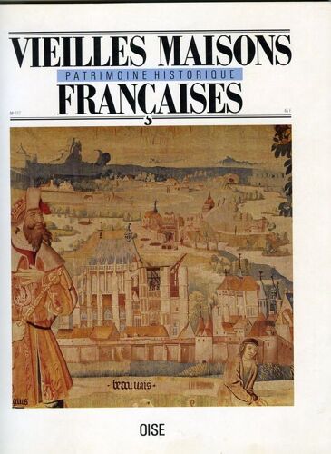 Vieilles Maisons Francaises - Patrimoine Historique - N°117 - Avril 1987 - Oise