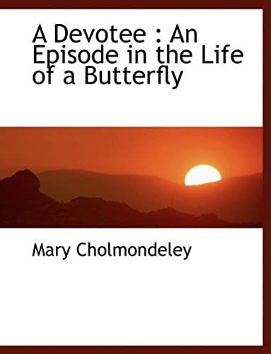 A Devotee: An Episode In The Life Of A Butterfly