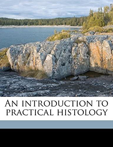 An Introduction To Practical Histology