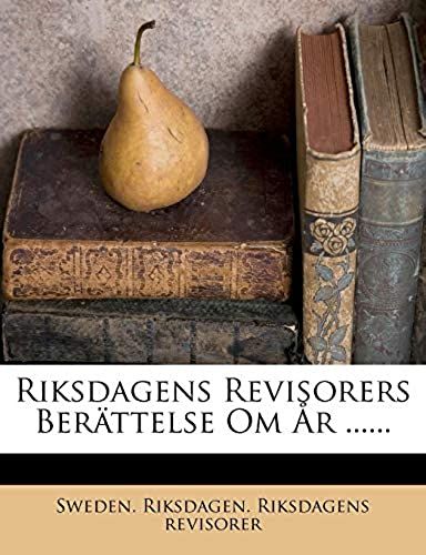 Riksdagens Revisorers Berättelse Om År ...... (Swedish Edition)