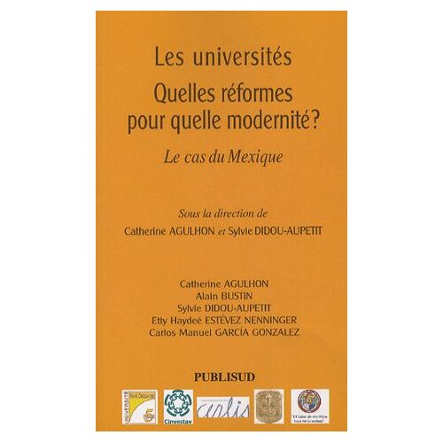 Les Universités Quelles Réformes Pour Quelle Modernité ? - Le Cas Du Mexique