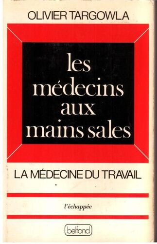 Les Médecins Aux Mains Sales - La Médecine Du Travail
