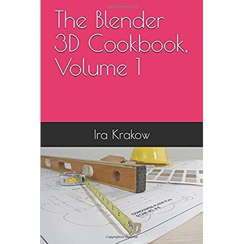 The Blender 3d Cookbook, Volume 1