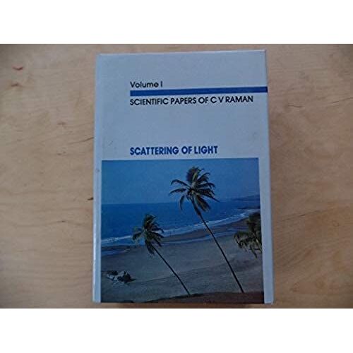 Scientific Papers Of C.V. Raman: Volume I: Scattering Of Light (V. 1)