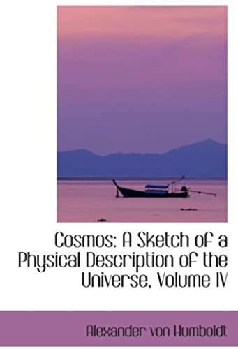 Cosmos: A Sketch Of A Physical Description Of The Universe, Volume Iv