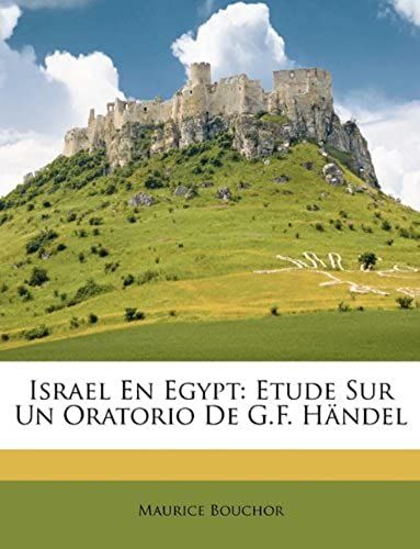 Israel En Egypt: Etude Sur Un Oratorio De G.F. Händel (French Edition)