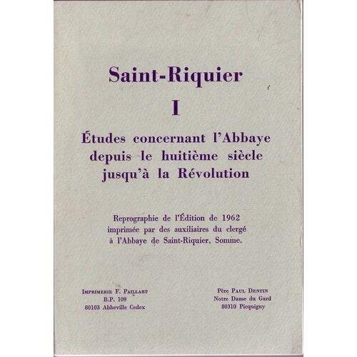Saint-Riquier : Etudes Concernant L'abbaye Depuis Le Huitième Siècle Jusqu'à La Révolution
