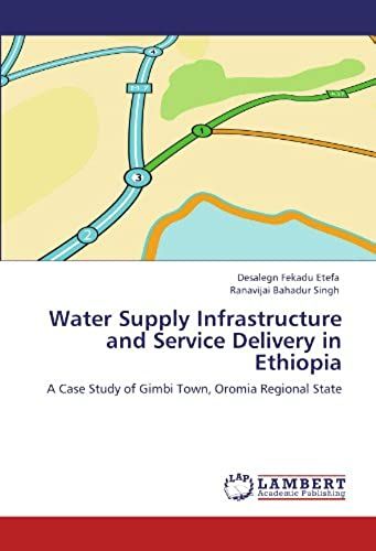 Water Supply Infrastructure And Service Delivery In Ethiopia: A Case Study Of Gimbi Town, Oromia Regional State