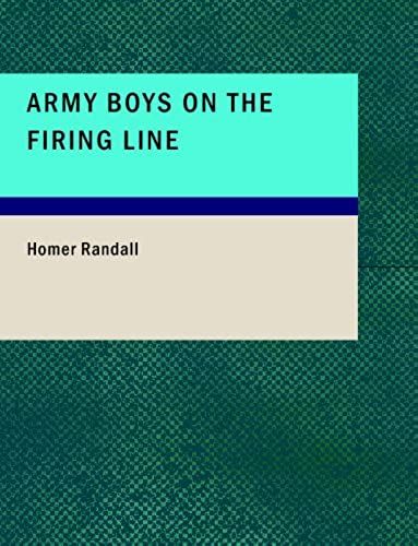 Army Boys On The Firing Line: Or Holding Back The German Drive