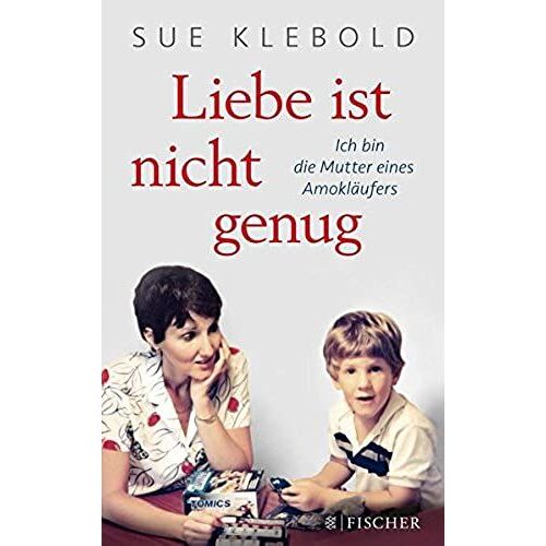 Liebe Ist Nicht Genug - Ich Bin Die Mutter Eines Amokläufers