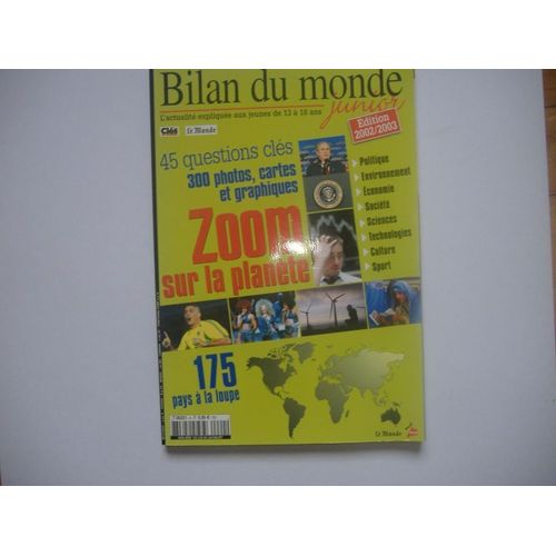 Bilan Du Monde Junior Hors-Série N° 01 : Zoom Sur La Planète. 45 Questions Clés, 300 Phtotos, Cartes Et Graphiques. Édition 2002/2003