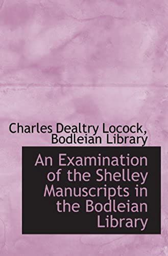 An Examination Of The Shelley Manuscripts In The Bodleian Library