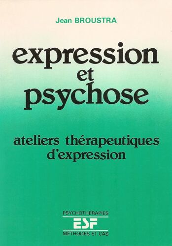Expression Et Psychose : Ateliers Thérapeutiques