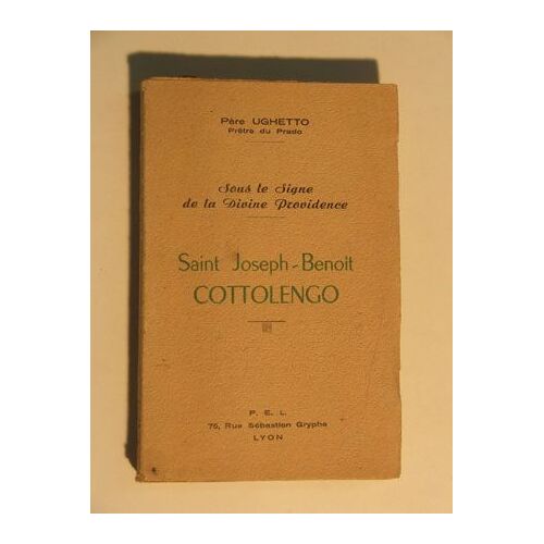 Sous Le Signe De La Divine Providence - Saint Joseph-Benoît Cottolengo