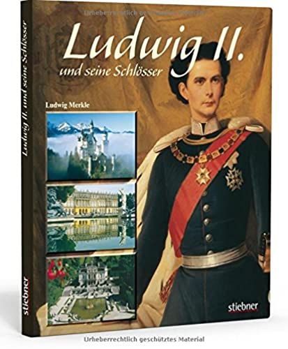 Ludwig Ii. Und Seine Schlösser