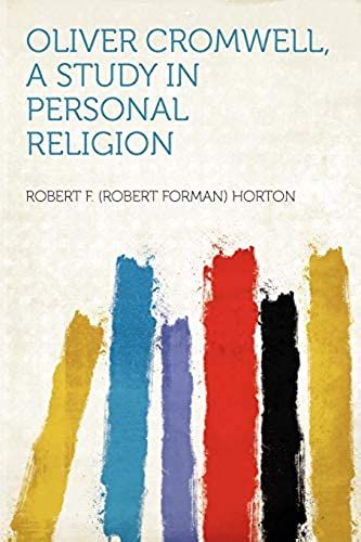 Oliver Cromwell, A Study In Personal Religion
