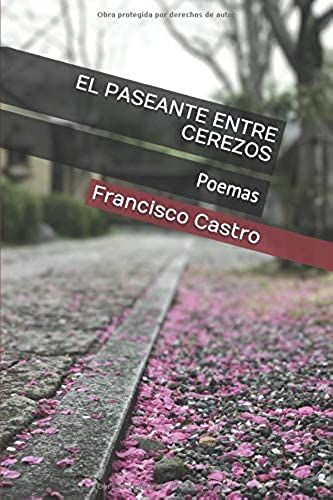 El Paseante Entre Cerezos: Poemas (Spanish Edition)
