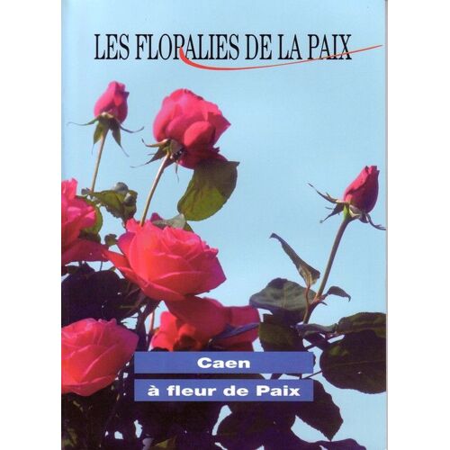 Les Floralies De La Paix - N° 2 - Caen, À Fleur De Paix