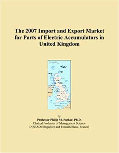 The 2007 Import And Export Market For Parts Of Electric Accumulators In United Kingdom