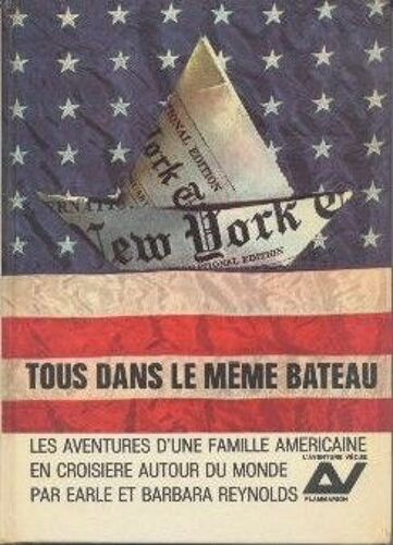 Tous Dans Le Même Bateau - Les Aventures D'une Famille Américaine En Croisière Autour Du Monde À Bord Du Yacht Phoenix