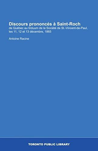 Discours Prononcés À Saint-Roch: De Québec Au Triduum De La Société De St.-Vincent-De-Paul, Les 11, 12 Et 13 Décembre, 1865 (French Edition)