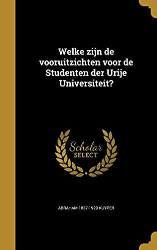 Welke Zijn De Vooruitzichten Voor De Studenten Der Urije Universiteit? (Dutch Edition)