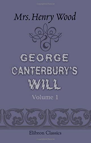George Canterbury's Will: Volume 1