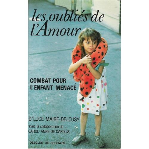 Les Oubliés De L'amour - Combat Pour L'enfant Menacé