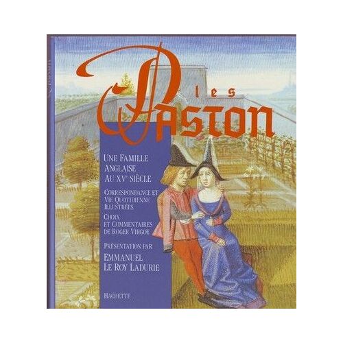 Les Paston Une Famille Au Xveme Siecle - Correspondance Et Vie Quotidienne Illustrée