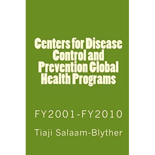 Centers For Disease Control And Prevention Global Health Programs: Fy2001-Fy2010
