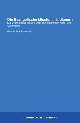 Die Evangelische Mission ... Indianern: Die Evangelische Mission Unter Den Indianern In Nord- Und Sã?Damerika (German Edition)