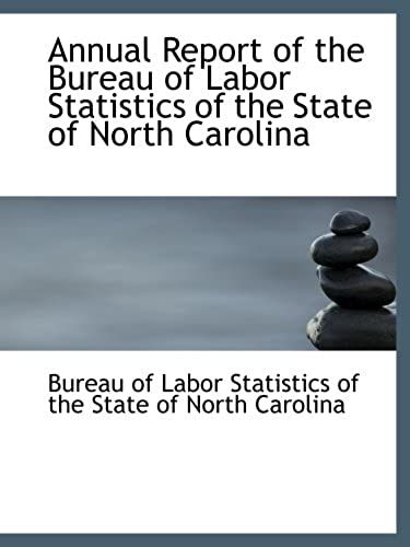 Annual Report Of The Bureau Of Labor Statistics Of The State Of North Carolina