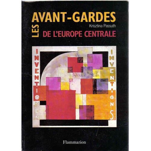 Les Avant-Gardes De L'europe Centrale - 1907-1927