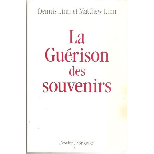 La Guérison Des Souvenirs - Les Étapes Du Pardon