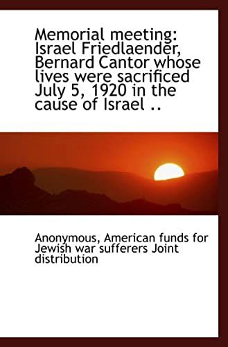 Memorial Meeting: Israel Friedlaender, Bernard Cantor Whose Lives Were Sacrificed July 5, 1920 In Th