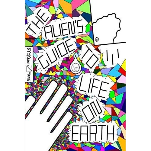 The Alien's Guide To Life On Earth