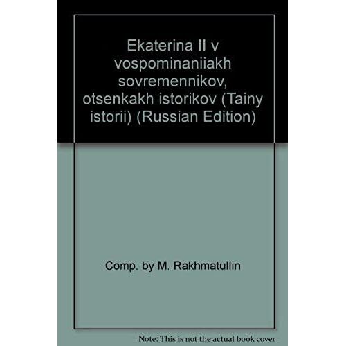 Ekaterina Ii V Vospominaniiakh Sovremennikov, Otsenkakh Istorikov (Tainy Istorii) (Russian Edition)