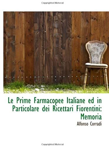 Le Prime Farmacopee Italiane Ed In Particolare Dei Ricettari Fiorentini: Memoria