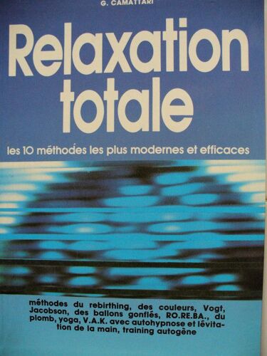 Relaxation Totale, Les 10 Méthodes Les Plus Modernes Et Efficaces
