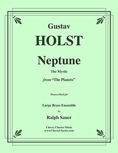 Holst - Neptune, The Mystic From The Planets For 14-Part Brass Ensemble & Percussion, Arr. By Ralph Sauer