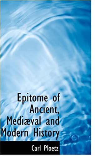 Epitome Of Ancient, Mediæval And Modern History