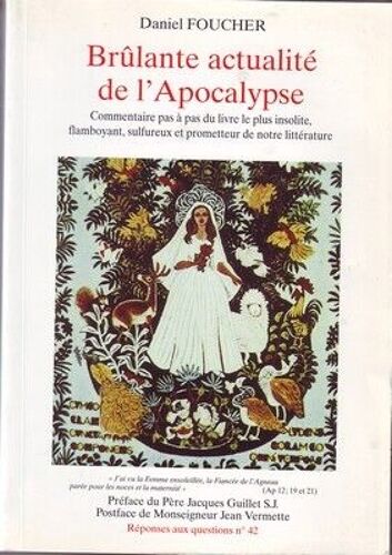 Réponses Aux Questions - N° 42 - Brûlante Actualité De L'apocalypse - Commentaire Pas À Pas Du Livre Le Plus Insolite, Flamboyant, Sulfureux Et Prometteur De Notre Littérature