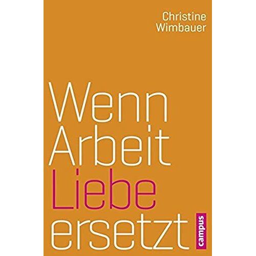 Wenn Arbeit Liebe Ersetzt
